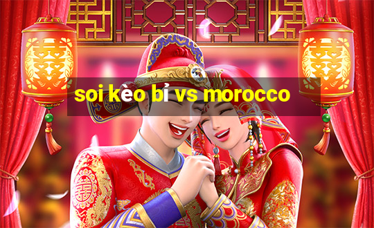 soi kèo bỉ vs morocco