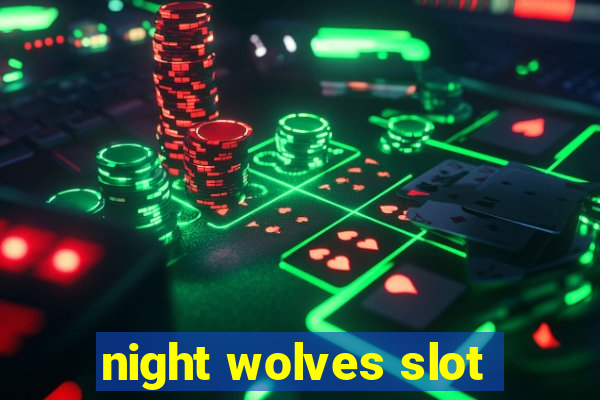 night wolves slot