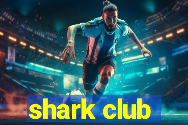 shark club