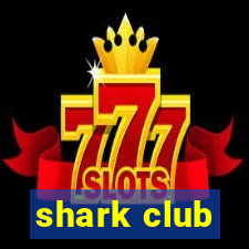 shark club