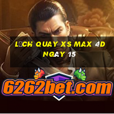 Lịch quay XS Max 4D ngày 15