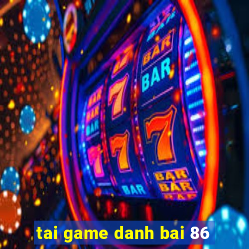 tai game danh bai 86