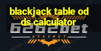 blackjack table odds calculator