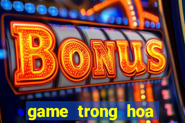 game trong hoa trong vuon