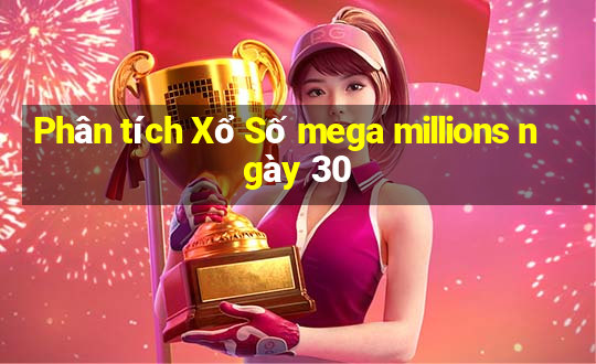 Phân tích Xổ Số mega millions ngày 30