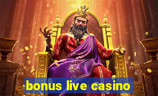 bonus live casino