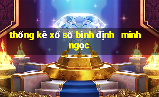 thống kê xổ số bình định   minh ngọc