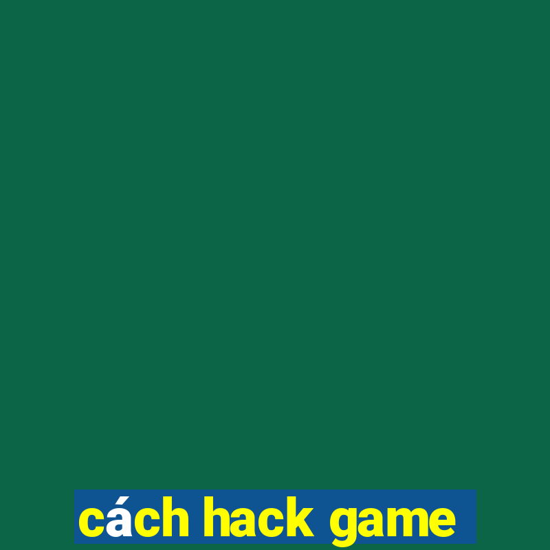 cách hack game