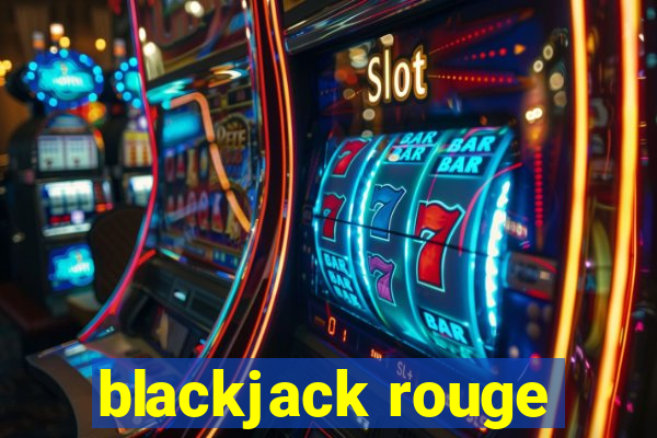 blackjack rouge