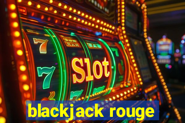 blackjack rouge