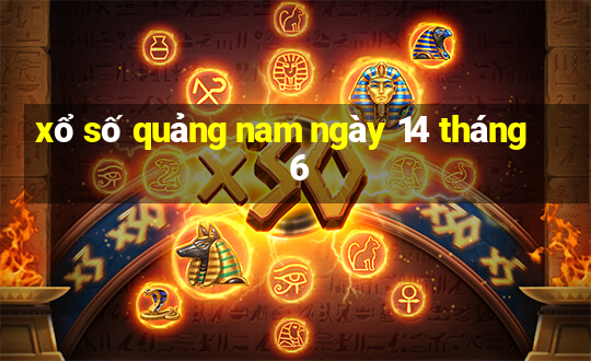 xổ số quảng nam ngày 14 tháng 6