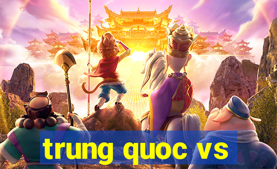 trung quoc vs