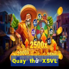 Quay thử XSVL ngày 6