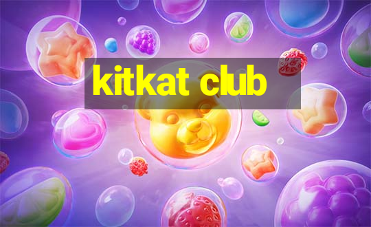 kitkat club