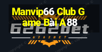 Manvip66 Club Game Bài A88