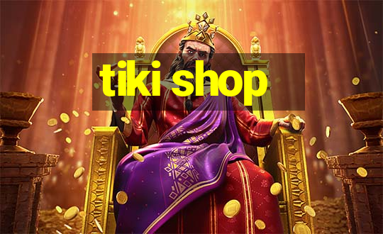 tiki shop