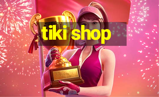 tiki shop