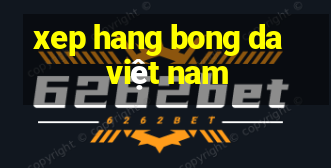 xep hang bong da viet nam