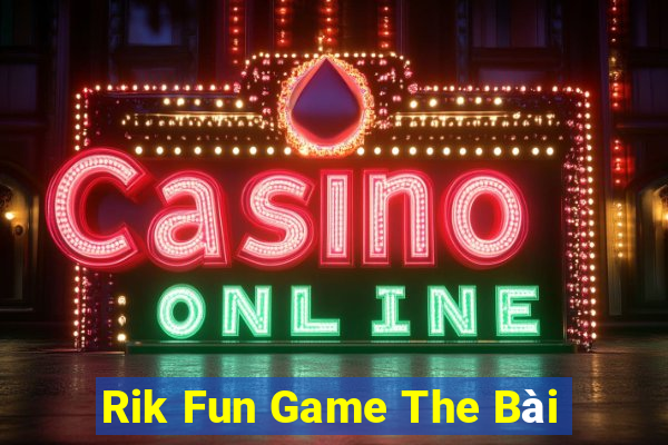 Rik Fun Game The Bài