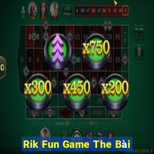 Rik Fun Game The Bài