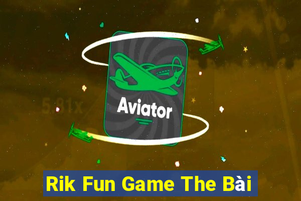 Rik Fun Game The Bài