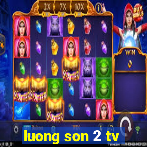 luong son 2 tv