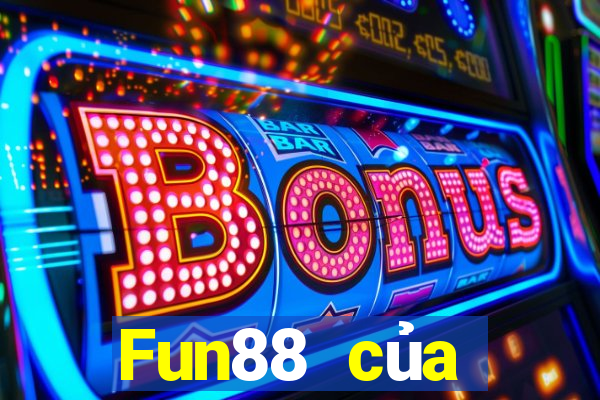 Fun88 của người dân Ba Ly