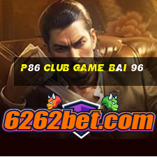 P86 Club Game Bài 96