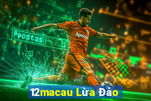 12macau Lừa Đảo