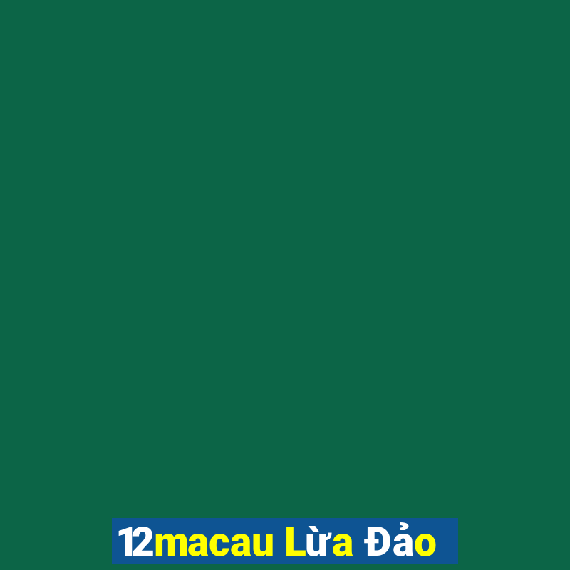 12macau Lừa Đảo