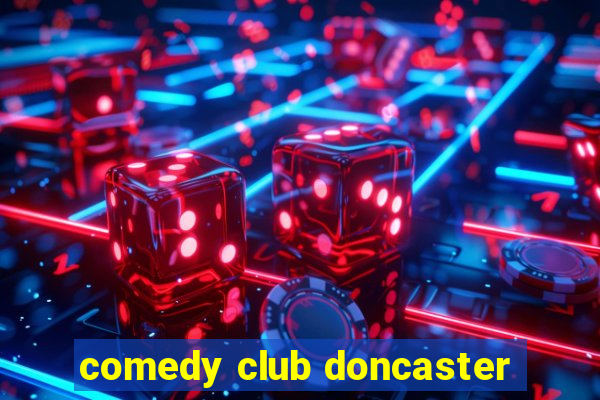 comedy club doncaster