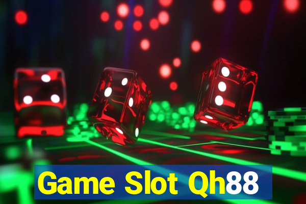 Game Slot Qh88