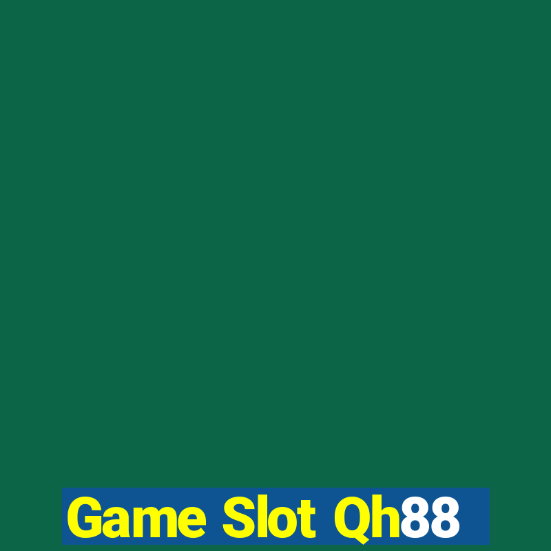 Game Slot Qh88