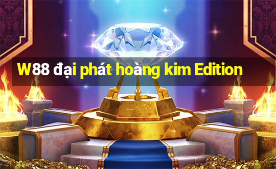 W88 đại phát hoàng kim Edition