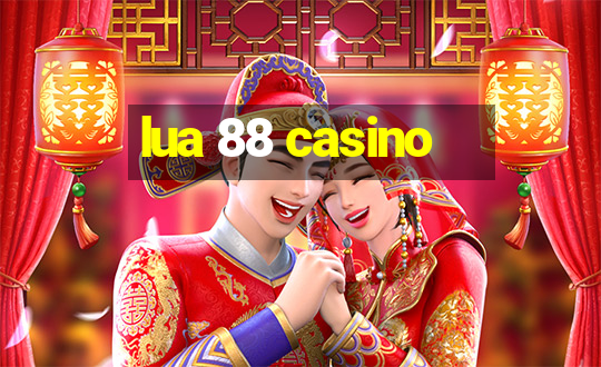 lua 88 casino