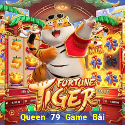 Queen 79 Game Bài Phái Mạnh