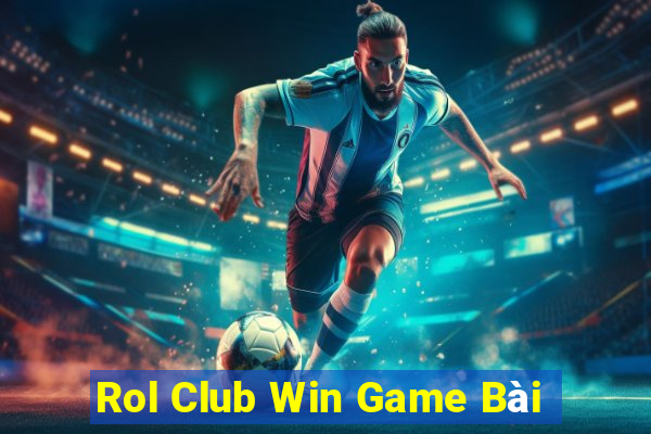 Rol Club Win Game Bài