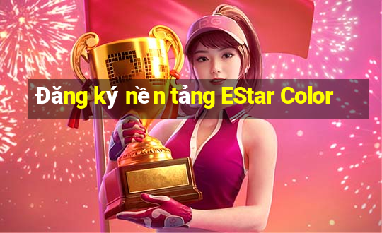 Đăng ký nền tảng EStar Color