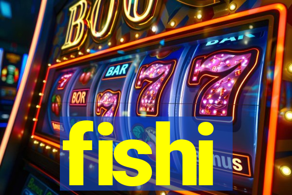 fishi