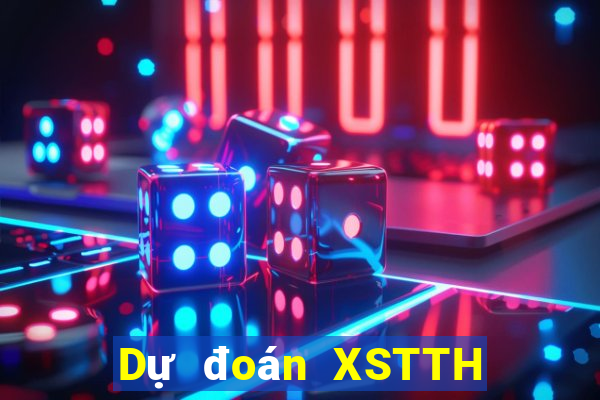 Dự đoán XSTTH ngày 22