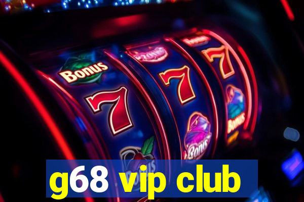 g68 vip club