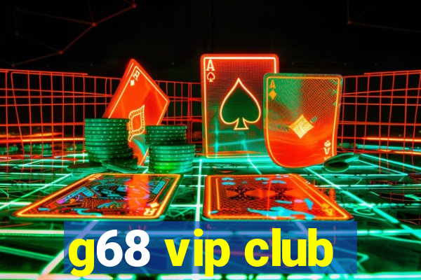 g68 vip club