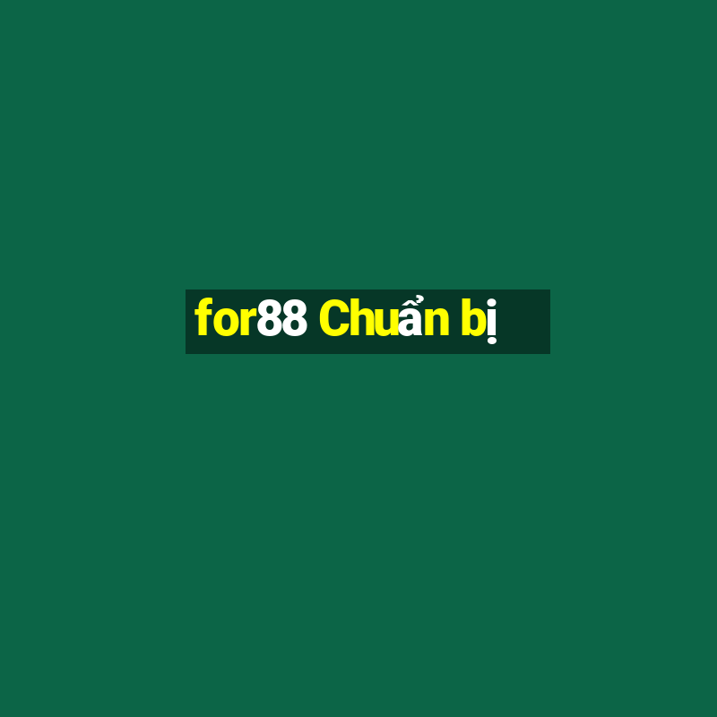 for88 Chuẩn bị