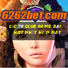 Lộc 79 Club Game Bài Hot Nhất Hiện Nay