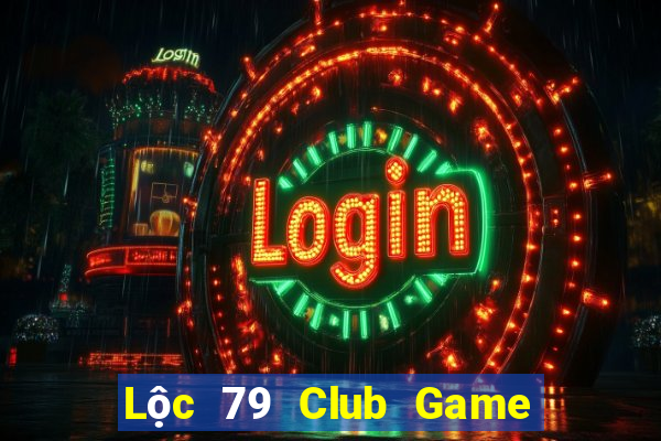 Lộc 79 Club Game Bài Hot Nhất Hiện Nay