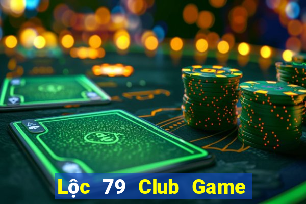 Lộc 79 Club Game Bài Hot Nhất Hiện Nay