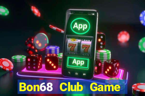 Bon68 Club Game Bài Online Đổi Thưởng