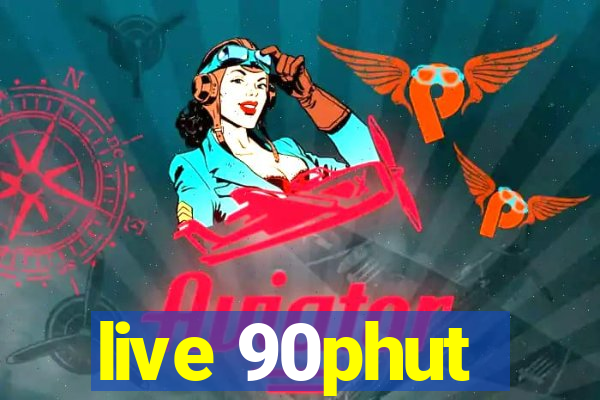 live 90phut