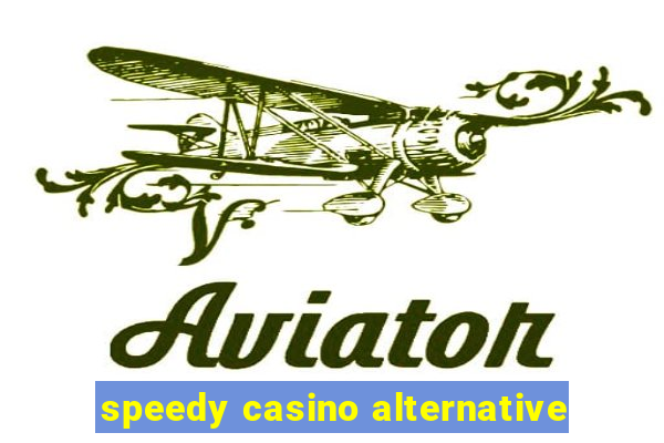 speedy casino alternative