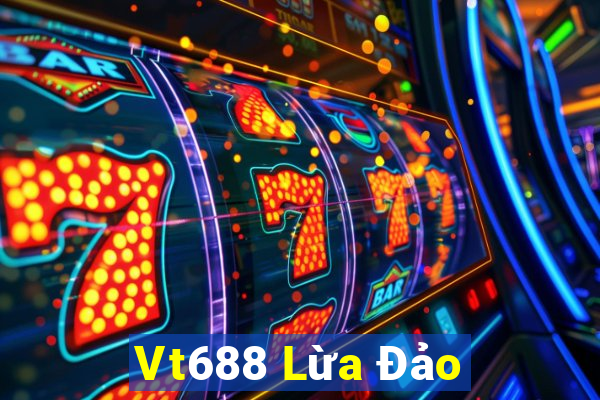 Vt688 Lừa Đảo